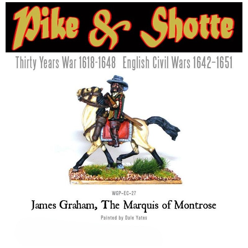 James Graham, The Marquis of Montrose! ECW 28mm Pike & Shotte WARLORD GAMES